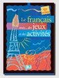 le français avec des jeux et des activites (niveau pre-intermedia ire)-simone tibret-9788853600028 le français avec des jeux et des activites (niveau pre-intermedia ire)-simone tibret-9788853600028