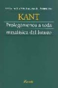 prolegomenos a toda metafisica del futuro-immanuel kant-9789500393928 prolegomenos a toda metafisica del futuro-immanuel kant-9789500393928