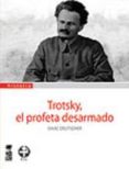 trotsky, el profeta desarmado (1921-1929)-isaac deutscher-9789562829328 trotsky, el profeta desarmado (1921-1929)-isaac deutscher-9789562829328