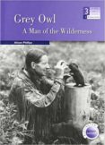 grey owl: a man of the wilderness (level medium) (600/900 headwor ds)-alison phillips-9789963479528 grey owl: a man of the wilderness (level medium) (600/900 headwor ds)-alison phillips-9789963479528