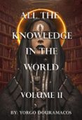 ALL THE KNOWLEDGE IN THE WORLD VOLUME 02