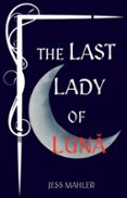 THE LAST LADY OF LUNĂ