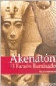 akenaton: el faraon iluminado-9789871201020 akenaton: el faraon iluminado-9789871201020