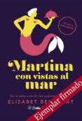 martina con vistas al mar (ejemplar firmado por la autora)-elisabet benavent-2910019398938 martina con vistas al mar (ejemplar firmado por la autora)-elisabet benavent-2910019398938