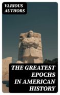 Libro en inglés descarga gratuita pdf THE GREATEST EPOCHS IN AMERICAN HISTORY de VARIOUS AUTHORS (Literatura española)