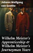 Mejor libro electrónico gratuito descarga gratuita en pdf WILHELM MEISTER'S APPRENTICESHIP & WILHELM MEISTER'S JOURNEYMAN YEARS  (edición en inglés)