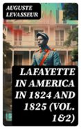 LAFAYETTE IN AMERICA IN 1824 AND 1825 (VOL. 1&2)  (edición en inglés)