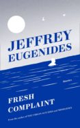 fresh complaint-jeffrey eugenides-9780008243838 fresh complaint-jeffrey eugenides-9780008243838