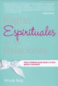 reglas espirituales de las relaciones: como la kabbalah puede ayu dar a tu alma gemela a econtrarte (2ª ed.)-yehuda berg-9781571896438 reglas espirituales de las relaciones: como la kabbalah puede ayu dar a tu alma gemela a econtrarte (2ª ed.)-yehuda berg-9781571896438