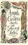 angela carter s book of fairy tales-angela carter-9781844081738 angela carter s book of fairy tales-angela carter-9781844081738