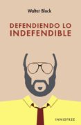 defendiendo lo indefendible-walter block-9781909870338 defendiendo lo indefendible-walter block-9781909870338