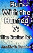 RUN WITH THE HUNTED 7: THE CASINO JOB  (edición en inglés)