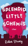 Descargar gratis libros electrónicos nederlands SPLENDID LITTLE SCHEMES  (edición en inglés) FB2 DJVU de ROBIN STRONG (Literatura española)