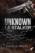 Descarga gratuita de libros para kindle. UNKNOWN, LE STALKER : TOME 2 (DARK ROMANCE) 9782379938238 de DAHLIA WRITE in Spanish