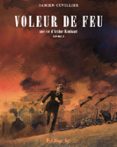 Descarga de audiolibros gratuitos en línea VOLEUR DE FEU  (edición en francés) de DAMIEN CUVILLIER 9782754843638 MOBI CHM PDB