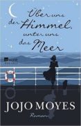 uber der himmel, unter uns das meer-jojo moyes-9783499267338 uber der himmel, unter uns das meer-jojo moyes-9783499267338
