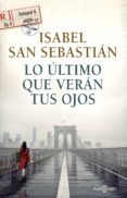lo último que verán tus ojos (ebook)-isabel san sebastian-9788401018138 lo último que verán tus ojos (ebook)-isabel san sebastian-9788401018138