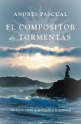 el compositor de tormentas (finalista viii premio de novela de ci udad de torrevieja 2009)-andres pascual-9788401337338 el compositor de tormentas (finalista viii premio de novela de ci udad de torrevieja 2009)-andres pascual-9788401337338