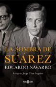 la sombra de suarez-eduardo navarro-9788401347238 la sombra de suarez-eduardo navarro-9788401347238