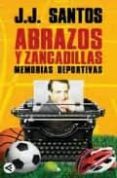 abrazos y zancadillas. memorias deportivas-j.j. santos-9788403596238 abrazos y zancadillas. memorias deportivas-j.j. santos-9788403596238