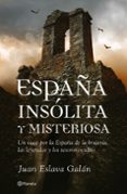 españa insolita y misteriosa-juan eslava galan-9788408070238 españa insolita y misteriosa-juan eslava galan-9788408070238