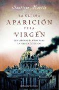 la ultima aparicion de la virgen: la iglesia ante la peor crisis de su historia-santiago martin-9788408077138 la ultima aparicion de la virgen: la iglesia ante la peor crisis de su historia-santiago martin-9788408077138