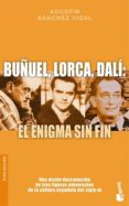 buñuel, lorca, dali: el enigma sin fin-agustin sanchez vidal-9788408086338 buñuel, lorca, dali: el enigma sin fin-agustin sanchez vidal-9788408086338