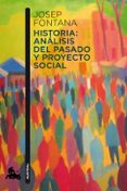 historia: analisis del pasado y proyecto social-josep fontana-9788408112938 historia: analisis del pasado y proyecto social-josep fontana-9788408112938