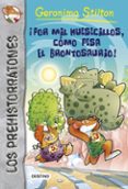 los prehistorratones 6: ¡por mil huesecillos, como pesa el bronto saurio!-geronimo stilton-9788408122838 los prehistorratones 6: ¡por mil huesecillos, como pesa el bronto saurio!-geronimo stilton-9788408122838