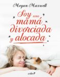 soy una mamá divorciada y alocada (ebook)-megan maxwell-9788408175438 soy una mamá divorciada y alocada (ebook)-megan maxwell-9788408175438