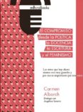 el compromiso desde la politica, la docencia, la escritura y el feminismo-carmen alborch-angelica tanarro-9788412006438 el compromiso desde la politica, la docencia, la escritura y el feminismo carmen alborch angelica tanarro 9788412006438