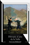 Descargar nuevos libros de audio gratis DISTOPIA AL PEU DE LA VELLA RTF (Spanish Edition) 9788412126938 de JOSÉ LUIS BELMONTE