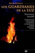 los guardianes de la luz-rosemary sutcliff-9788415115038 los guardianes de la luz-rosemary sutcliff-9788415115038
