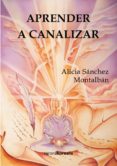 aprender a canalizar-alicia sanchez montalban-9788415465638 aprender a canalizar-alicia sanchez montalban-9788415465638