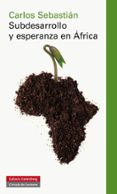subdesarrollo y esperanza en africa-carlos sebastian-9788415472438 subdesarrollo y esperanza en africa-carlos sebastian-9788415472438