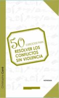 50 ejercicios para resolver los conflictos sin violencia-christophe carre-9788415612438 50 ejercicios para resolver los conflictos sin violencia-christophe carre-9788415612438