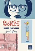 ghost world. mundo fantasmal (12ª ed)-daniel clowes-9788415724438 ghost world. mundo fantasmal (12ª ed)-daniel clowes-9788415724438