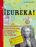 ¡eureka!: los descubrimientos cientificos mas asombrosos de todos los tiempos-dr. mike goldsmith-9788415937838 ¡eureka!: los descubrimientos cientificos mas asombrosos de todos los tiempos-dr. mike goldsmith-9788415937838