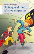 el dia que el metro se ns va empassar-gemma armengol i morell-9788415975038 el dia que el metro se ns va empassar-gemma armengol i morell-9788415975038