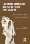 las raices históricas del teatro físico en el siglo xx-julian herrero muñoz-9788416043538 las raices históricas del teatro físico en el siglo xx-julian herrero muñoz-9788416043538