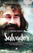 salvador: la increible historia de salvador alvarenga y sus 438 dias a la deriva-jonathan franklin-9788416253838 salvador: la increible historia de salvador alvarenga y sus 438 dias a la deriva-jonathan franklin-9788416253838