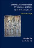 estandartes militares en la roma antigua: tipos, simbologia y funcion (libro + cd)-eduardo kavanagh de prado-9788416335138 estandartes militares en la roma antigua: tipos, simbologia y funcion (libro + cd)-eduardo kavanagh de prado-9788416335138