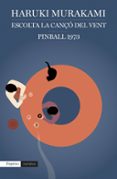 escolta la canço del vent i pinball, 1973-haruki murakami-9788416367238 escolta la canço del vent i pinball, 1973-haruki murakami-9788416367238