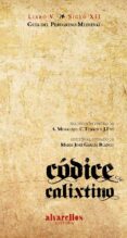 codice calixtino: libro v: guia del peregrino medieval (s. xii)-9788416460038 codice calixtino: libro v: guia del peregrino medieval (s. xii)-9788416460038