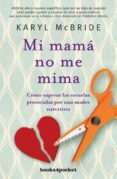 mi mamá no me mima-karyl mcbride-9788416622238 mi mamá no me mima-karyl mcbride-9788416622238