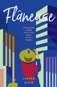 flaneuse: una paseante en paris, nueva york, tokio, venecia y londres-lauren elkin-9788416665938 flaneuse: una paseante en paris, nueva york, tokio, venecia y londres-lauren elkin-9788416665938