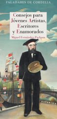 consejos para jóvenes artistas, escritores y enamorados-miguel fernandez-pacheco-9788416968138 consejos para jóvenes artistas, escritores y enamorados-miguel fernandez-pacheco-9788416968138