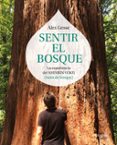 sentir el bosque: la experiencia del shinrin-yoku (baño de bosque )-alex gesse-9788417338138 sentir el bosque: la experiencia del shinrin-yoku (baño de bosque )-alex gesse-9788417338138