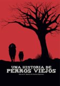 una historia de perros viejos-manuel h. martin-juanma espinosa-9788417389338 una historia de perros viejos-manuel h. martin-juanma espinosa-9788417389338
