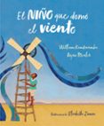 el niño que domo el viento (album ilustrado)-william kamkwamba-bryan mealer-9788417424138 el niño que domo el viento (album ilustrado) william kamkwamba bryan mealer 9788417424138